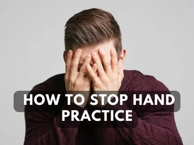 How to Stop Hand Practice